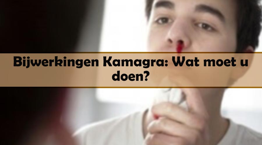 Bijwerkingen Kamagra: Wat moet u doen?