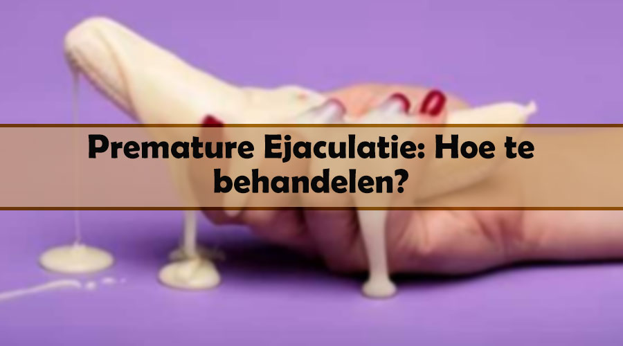 Premature Ejaculatie: Hoe te behandelen?