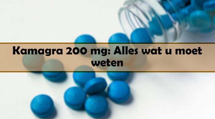 Kamagra 200 mg: Alles wat u moet weten